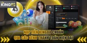 Nạp Tiền KING88 Chuẩn Qua Các Kênh Thanh Toán Hiện Đại
